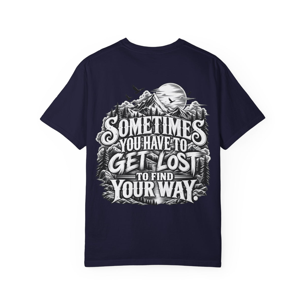 Sometimes You Have to Get Lost to Find Your Way T-Shirt