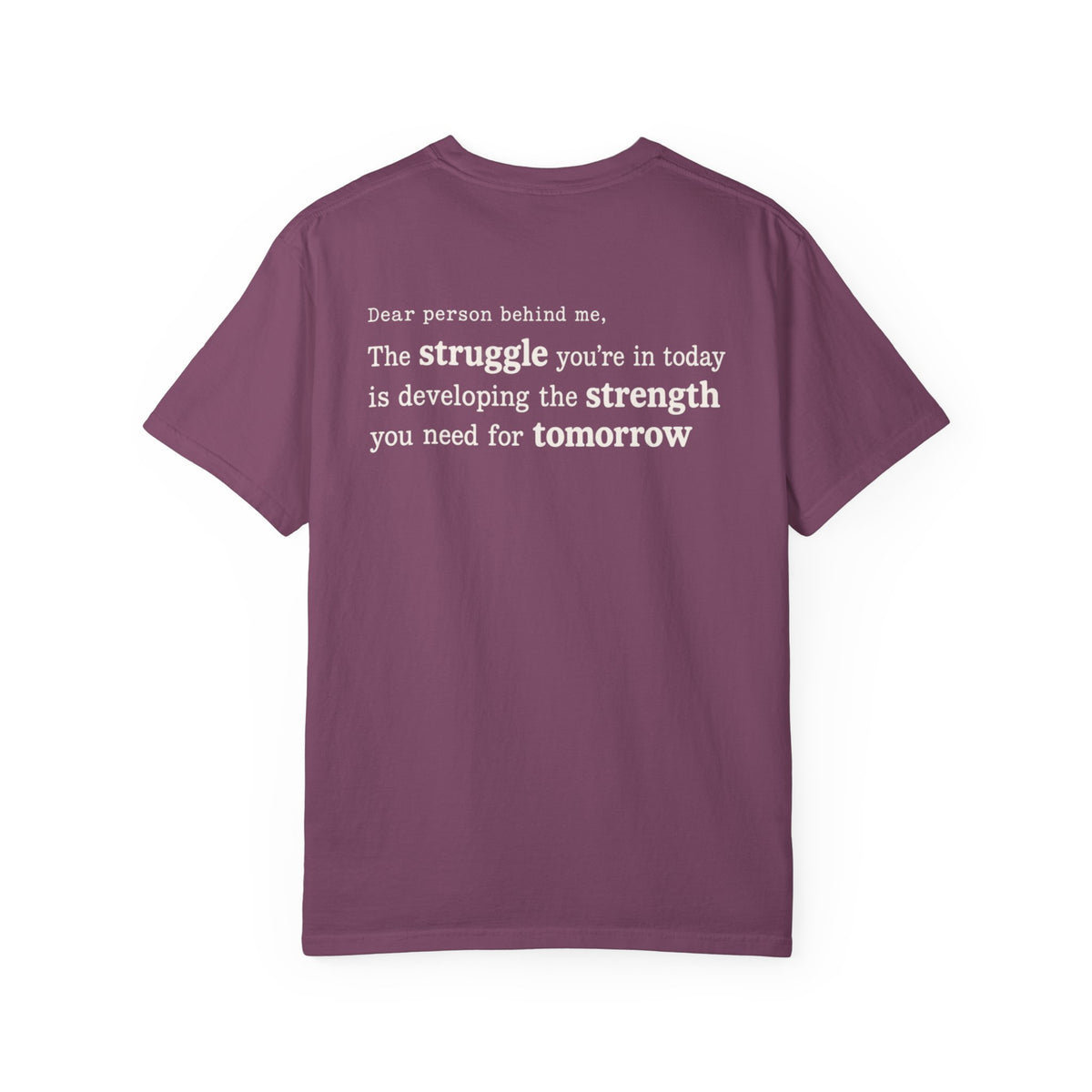 Start With Something T-Shirt — Inspirational 'The Struggle...developing the strength' Garment-Dyed Tee