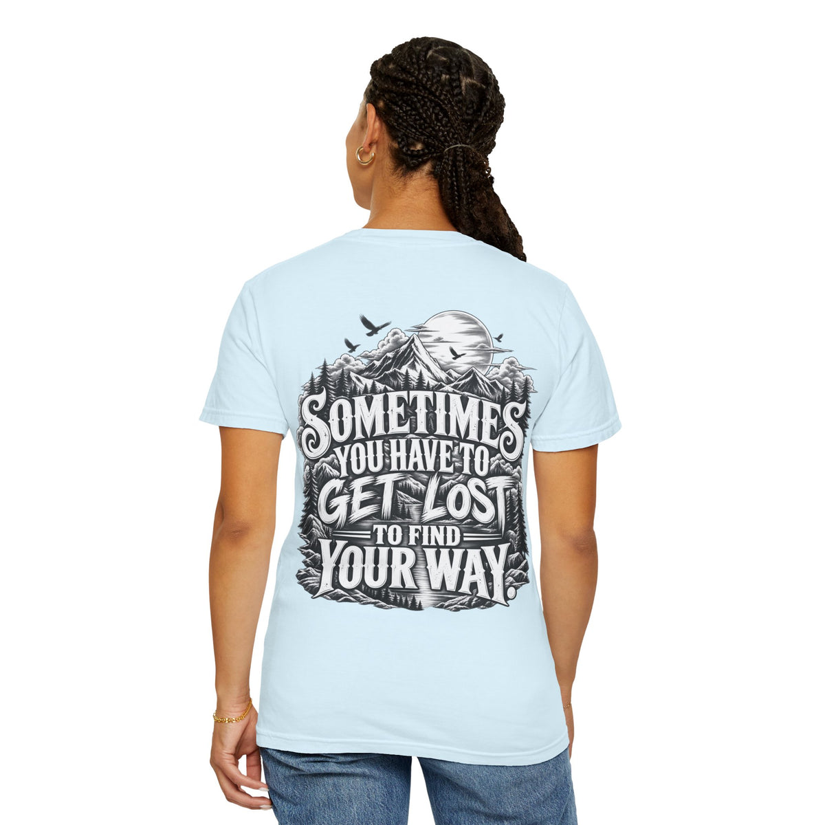 Sometimes You Have to Get Lost to Find Your Way T-Shirt