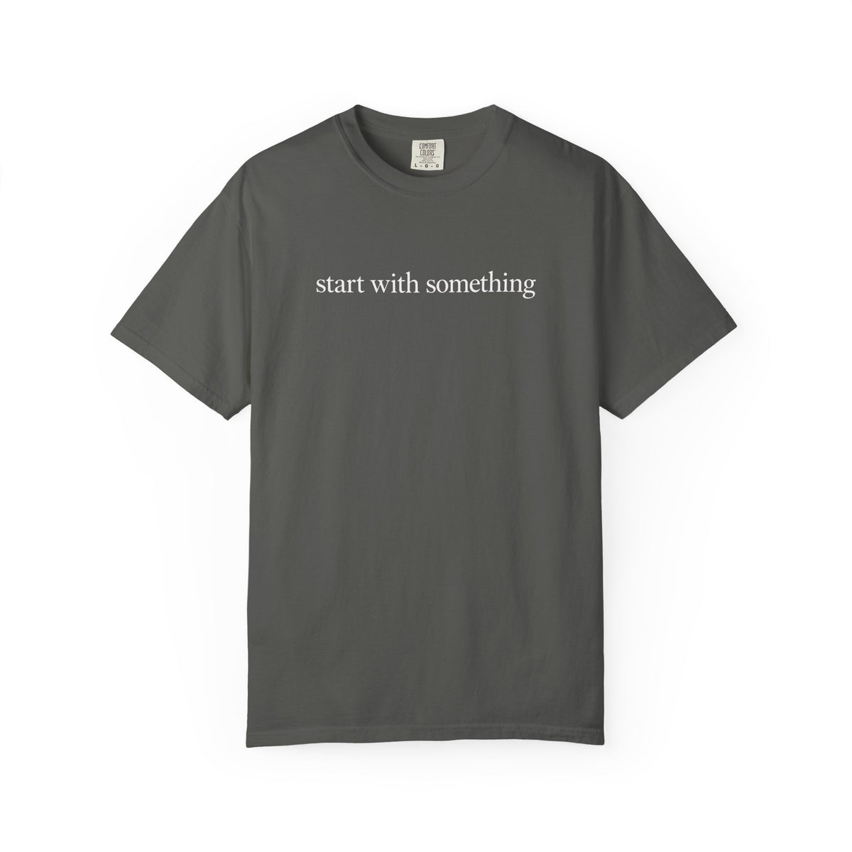 Start With Something T-Shirt — Inspirational 'The Struggle...developing the strength' Garment-Dyed Tee