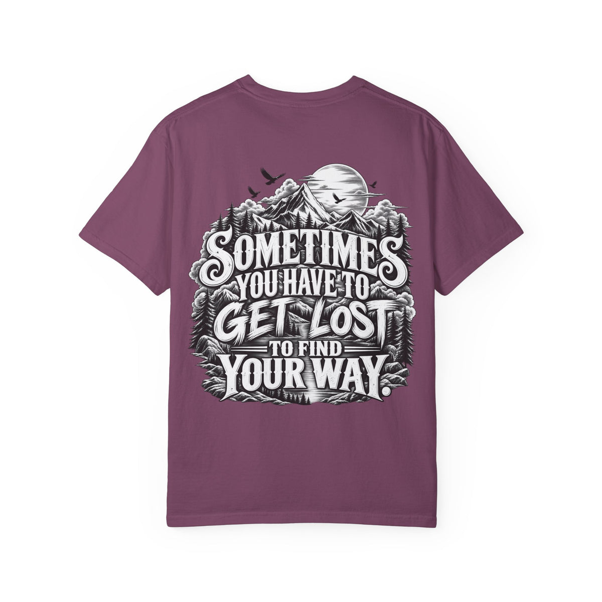 Sometimes You Have to Get Lost to Find Your Way T-Shirt
