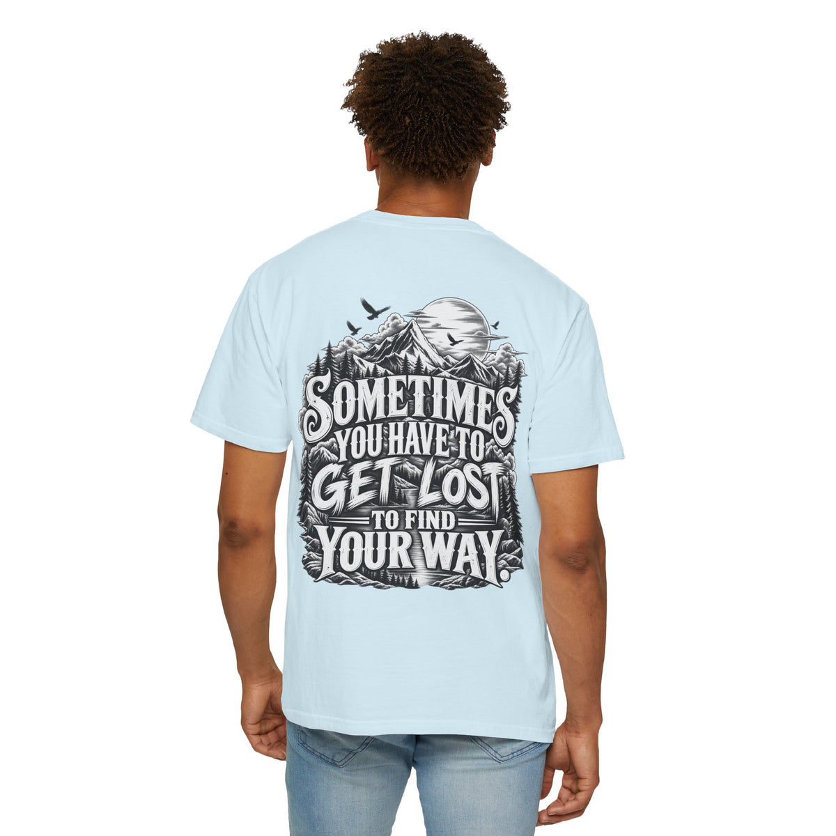 Sometimes You Have to Get Lost to Find Your Way T-Shirt