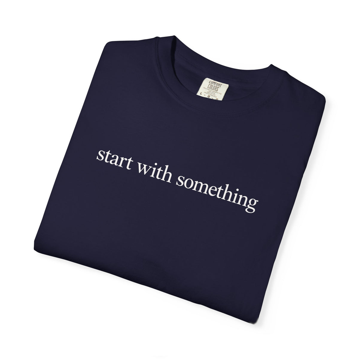 Start With Something T-Shirt — Inspirational 'The Struggle...developing the strength' Garment-Dyed Tee