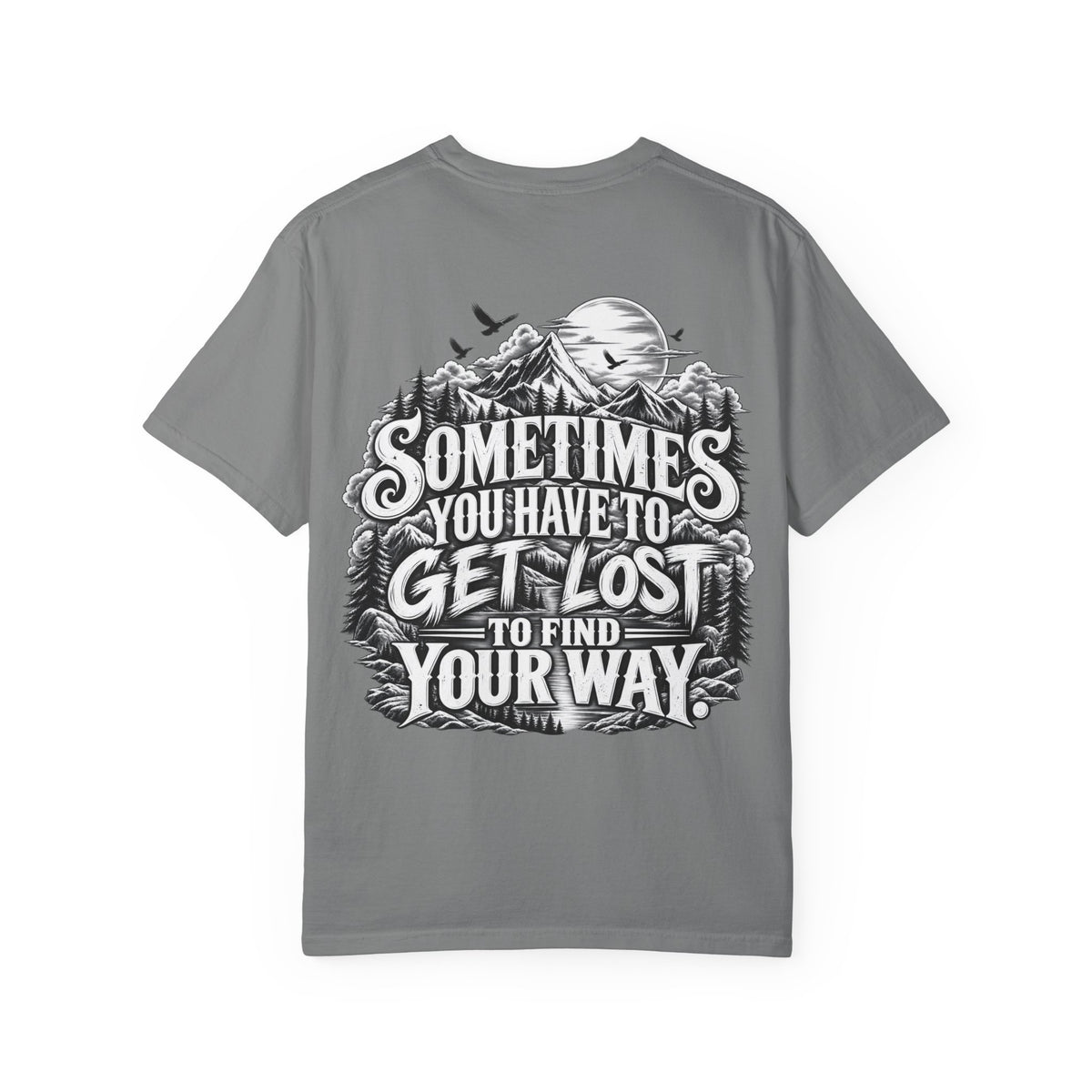 Sometimes You Have to Get Lost to Find Your Way T-Shirt