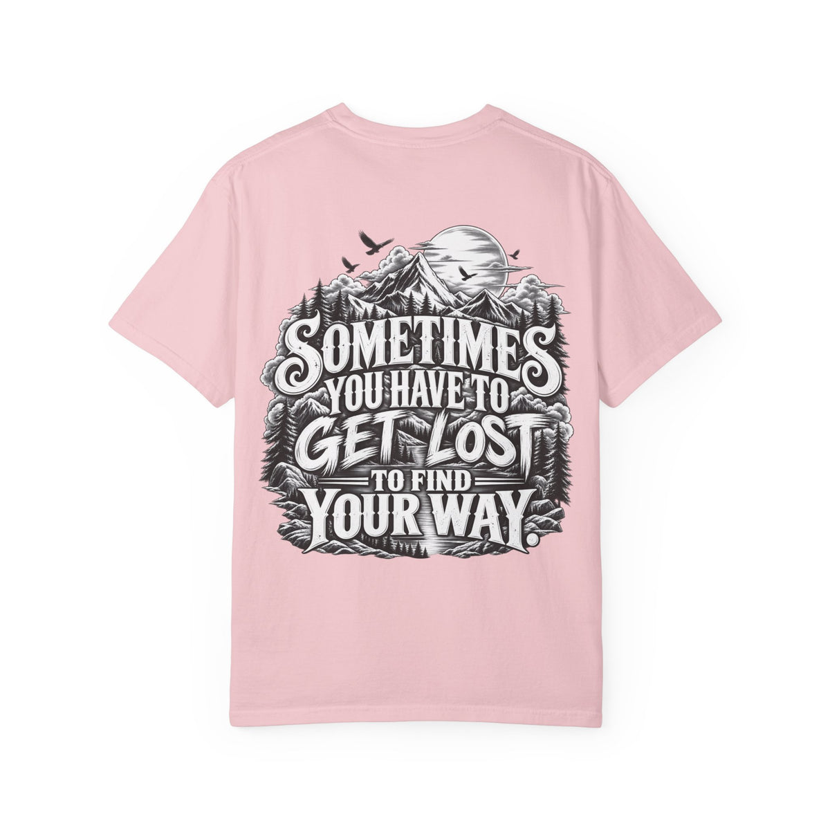 Sometimes You Have to Get Lost to Find Your Way T-Shirt