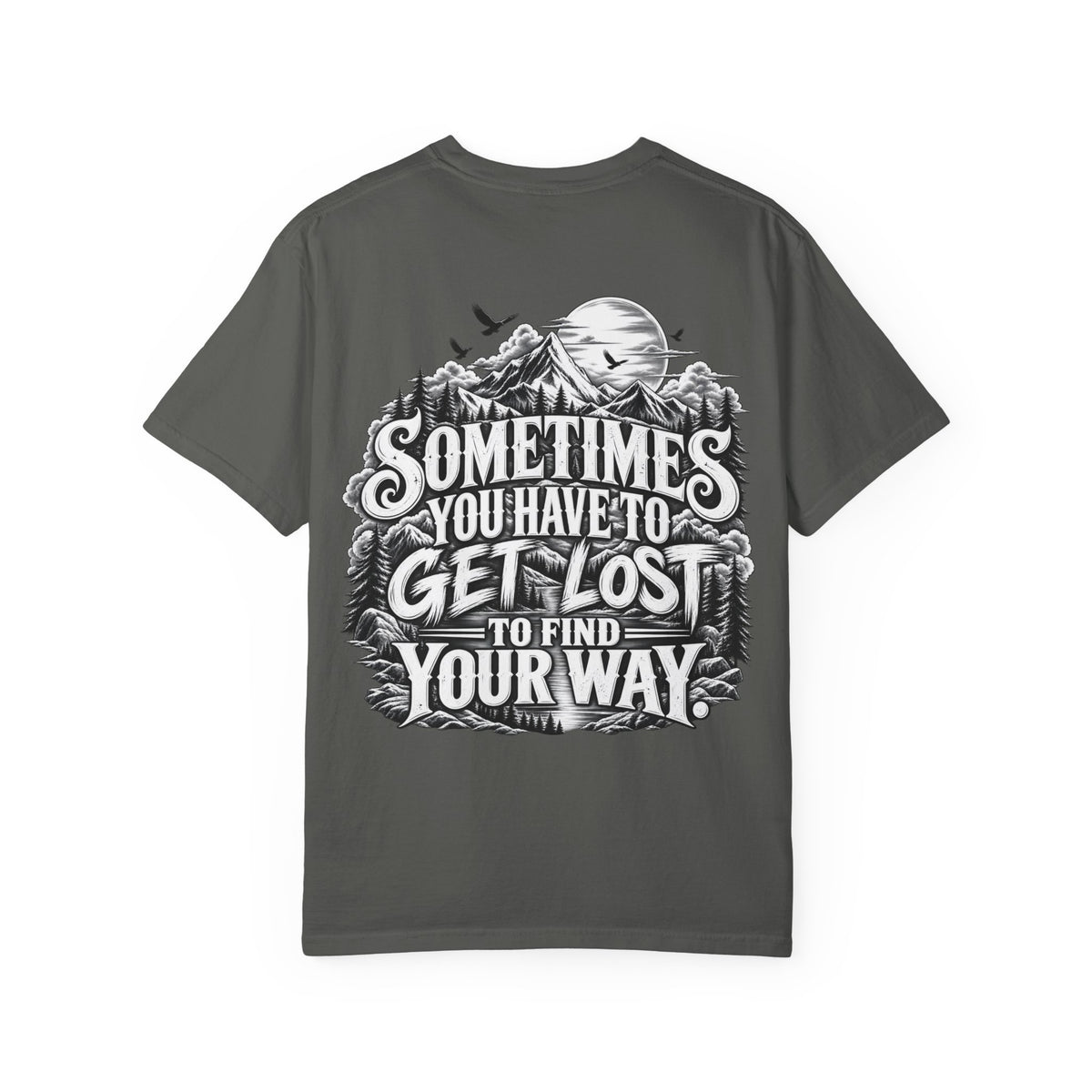 Sometimes You Have to Get Lost to Find Your Way T-Shirt