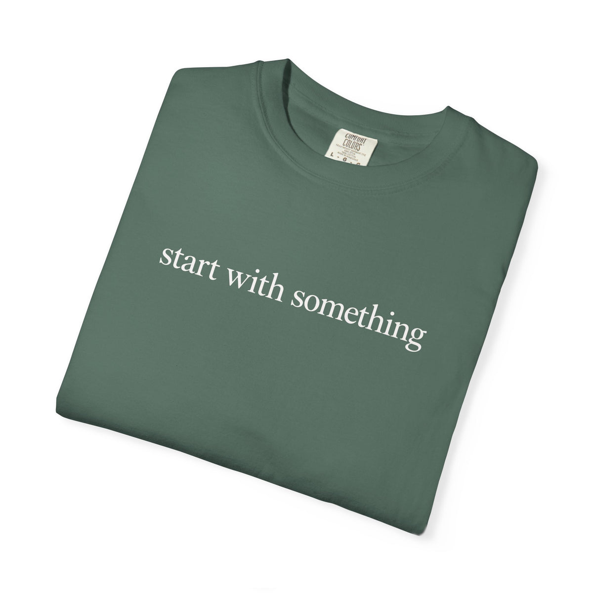 Start With Something T-Shirt — Inspirational 'The Struggle...developing the strength' Garment-Dyed Tee