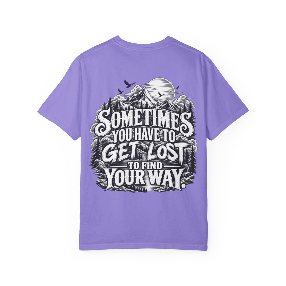 Sometimes You Have to Get Lost to Find Your Way T-Shirt