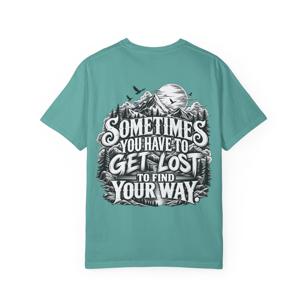 Sometimes You Have to Get Lost to Find Your Way T-Shirt