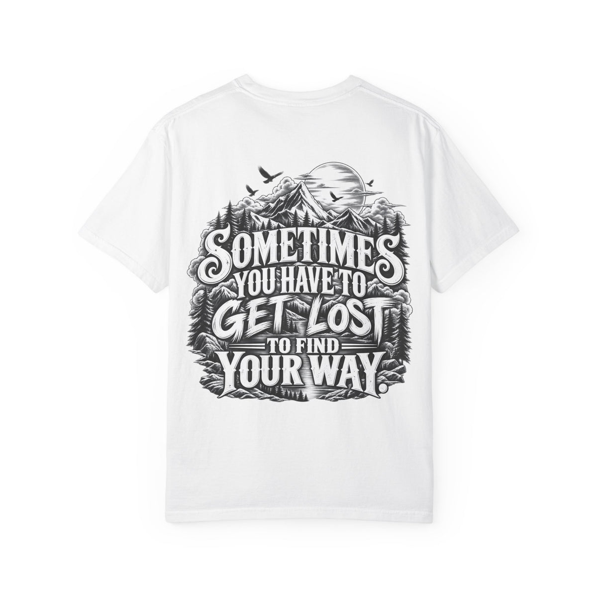 Sometimes You Have to Get Lost to Find Your Way T-Shirt