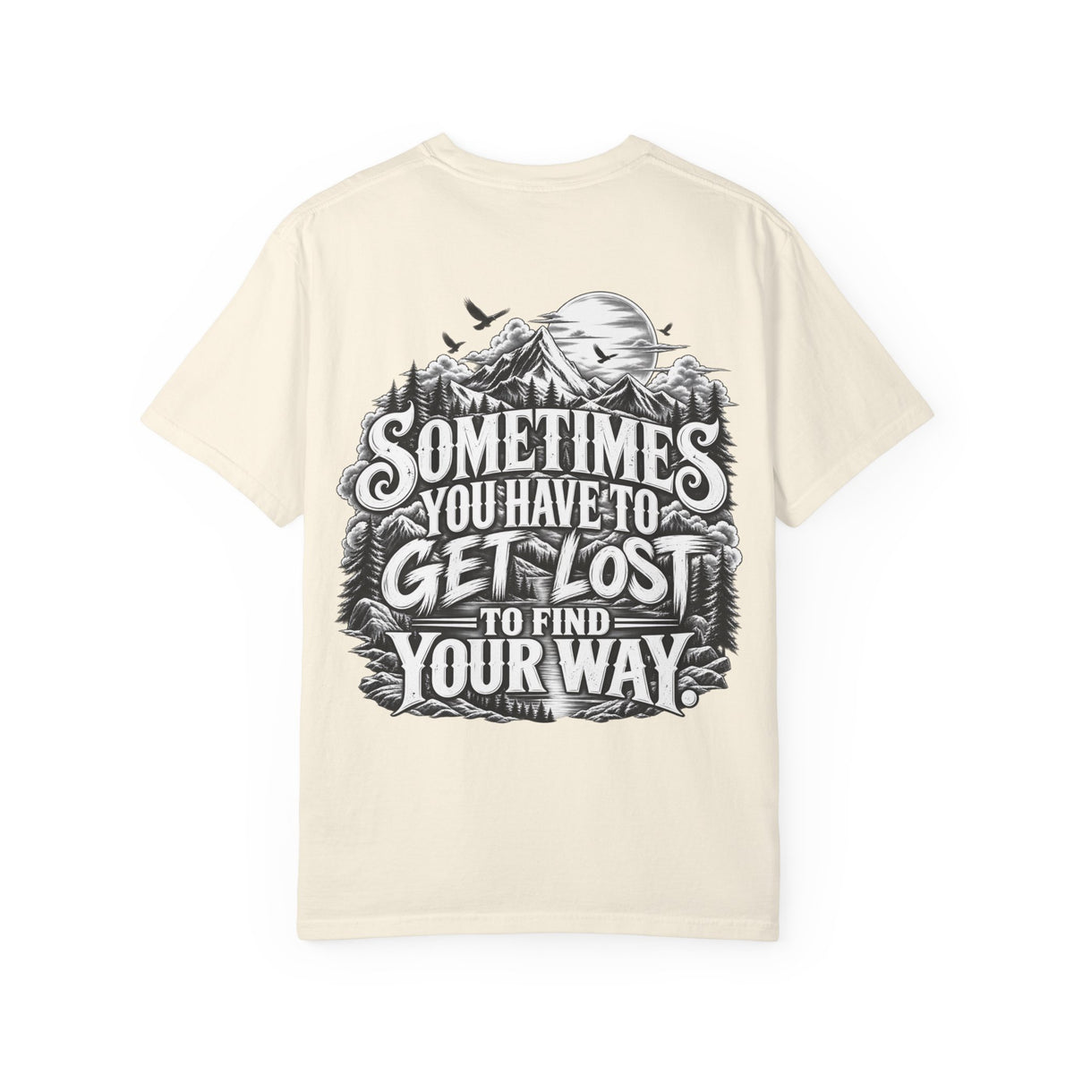 Sometimes You Have to Get Lost to Find Your Way T-Shirt