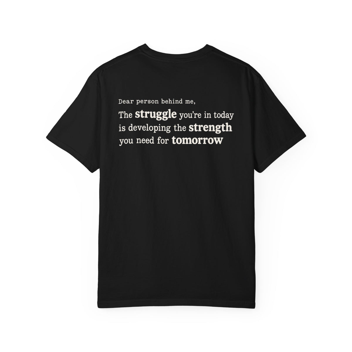 Start With Something T-Shirt — Inspirational 'The Struggle...developing the strength' Garment-Dyed Tee