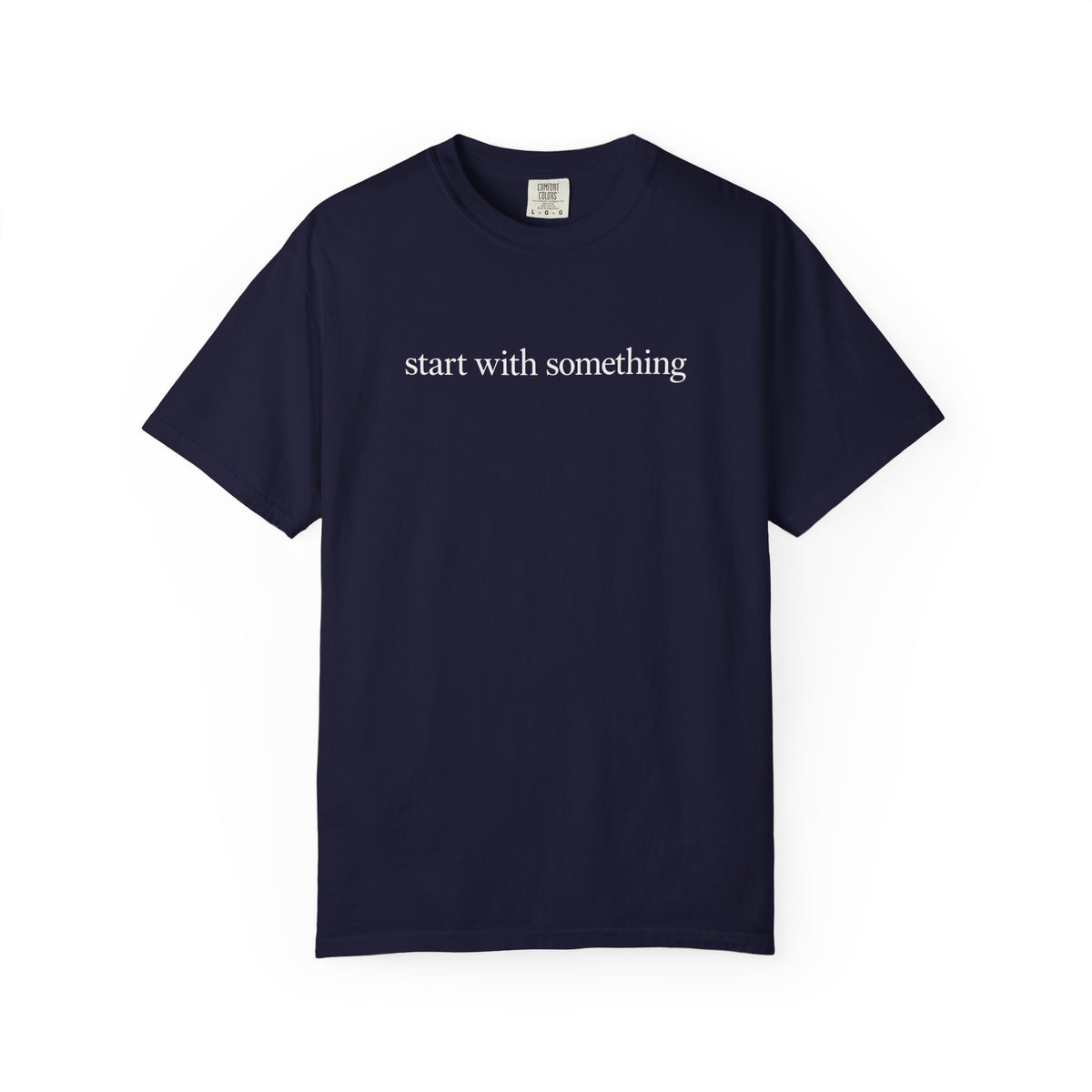 Start With Something T-Shirt — Inspirational 'The Struggle...developing the strength' Garment-Dyed Tee
