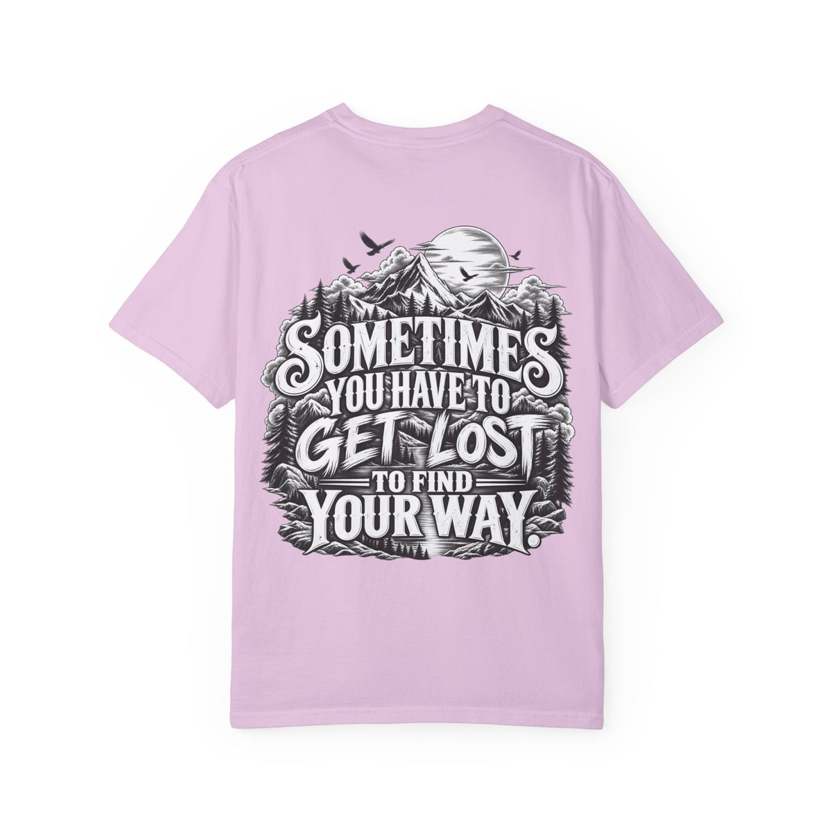 Sometimes You Have to Get Lost to Find Your Way T-Shirt